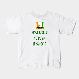 Most likely to do an irish exit Kids T-Shirt